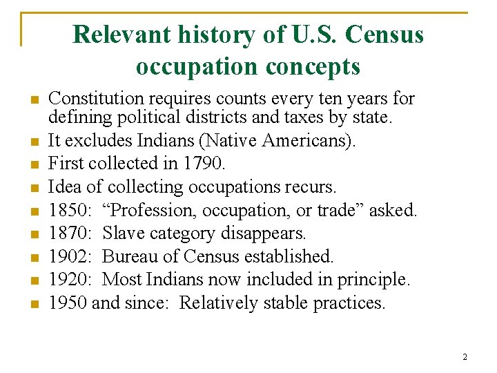 Relevant history of U. S. Census occupation concepts n n n n n Constitution