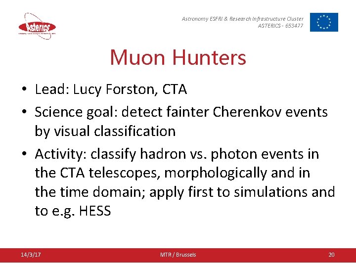 Astronomy ESFRI & Research Infrastructure Cluster ASTERICS - 653477 Muon Hunters • Lead: Lucy