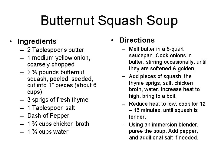Butternut Squash Soup • Ingredients – 2 Tablespoons butter – 1 medium yellow onion,