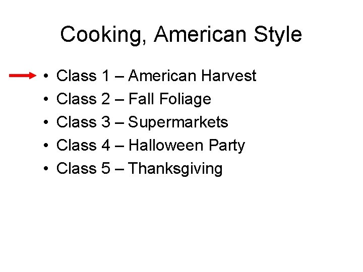 Cooking, American Style • • • Class 1 – American Harvest Class 2 –