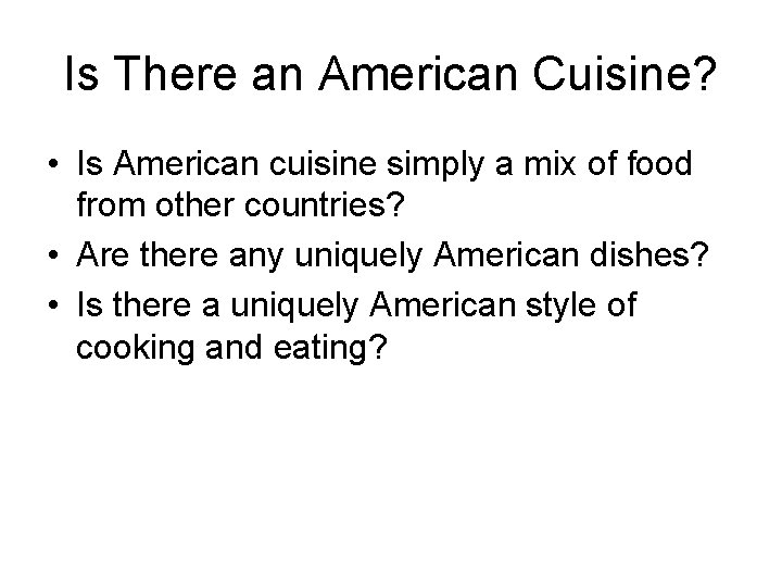Is There an American Cuisine? • Is American cuisine simply a mix of food