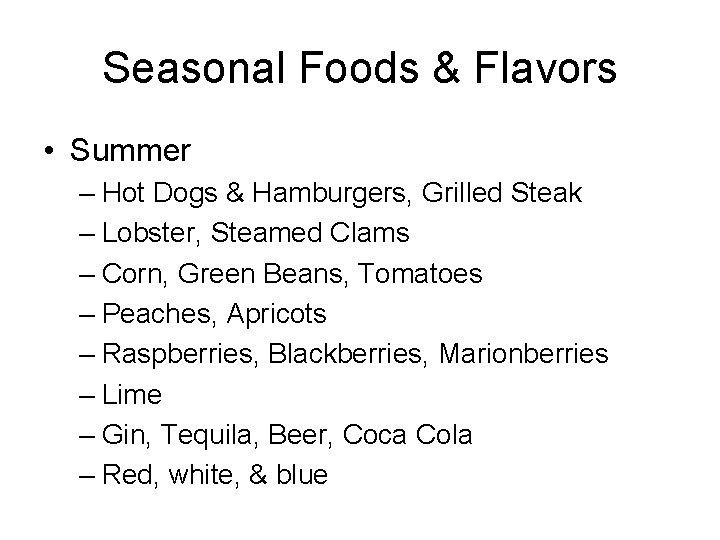 Seasonal Foods & Flavors • Summer – Hot Dogs & Hamburgers, Grilled Steak –