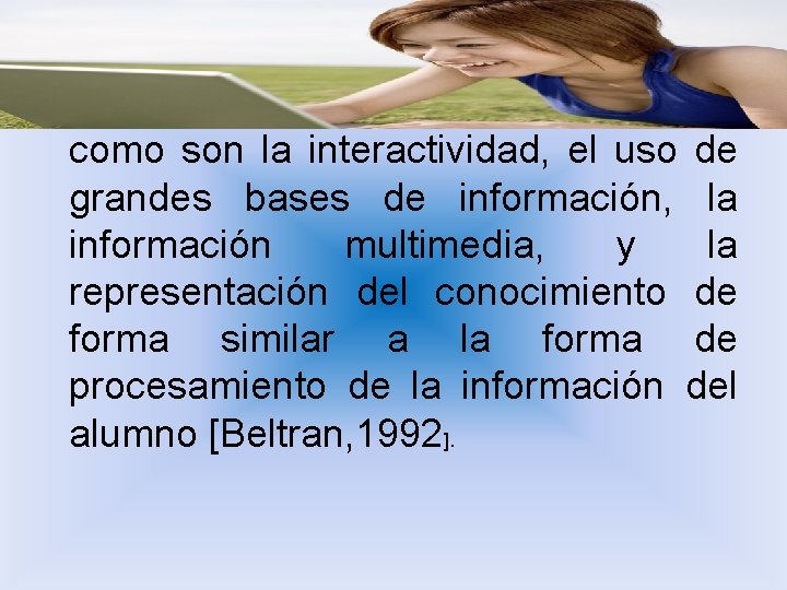 como son la interactividad, el uso de grandes bases de información, la información multimedia,