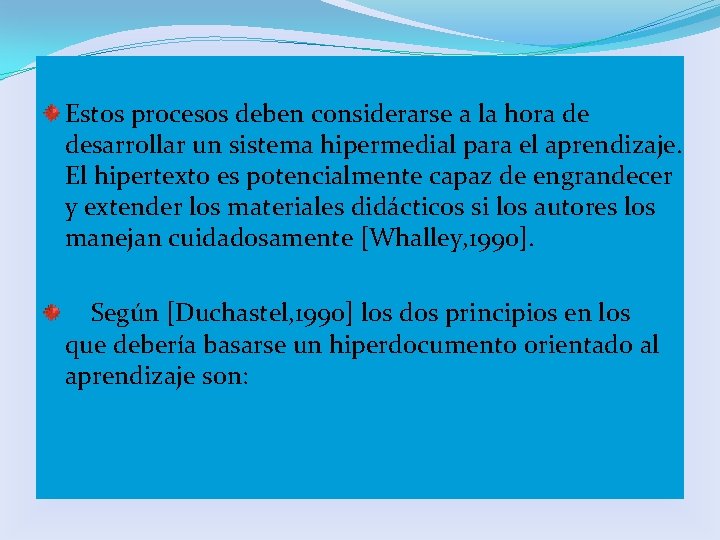 Estos procesos deben considerarse a la hora de desarrollar un sistema hipermedial para el