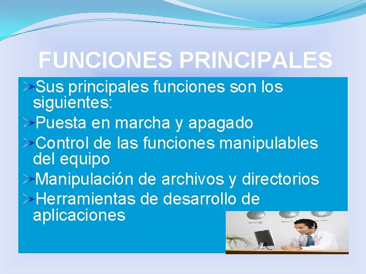 FUNCIONES PRINCIPALES Sus principales funciones son los siguientes: Puesta en marcha y apagado Control