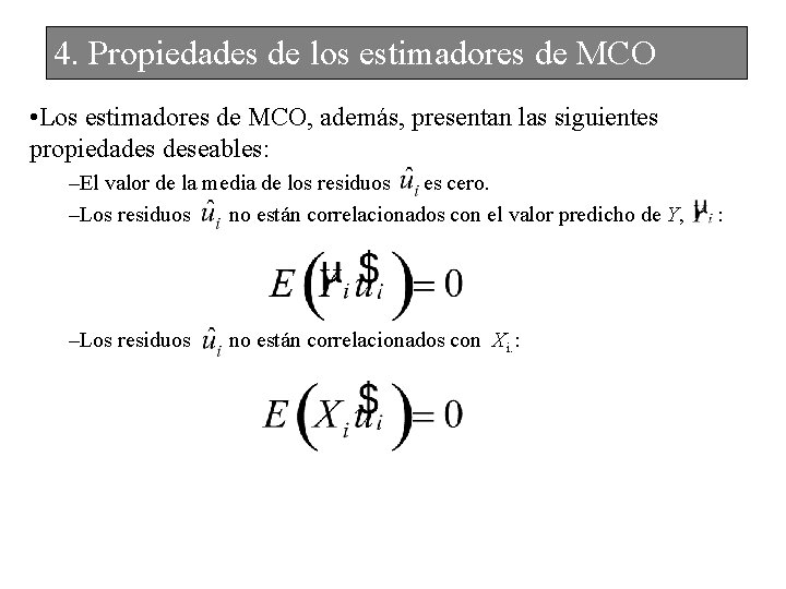 4. Propiedades de los estimadores de MCO • Los estimadores de MCO, además, presentan