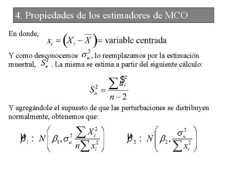 4. Propiedades de los estimadores de MCO En donde, Y como desconocemos , lo