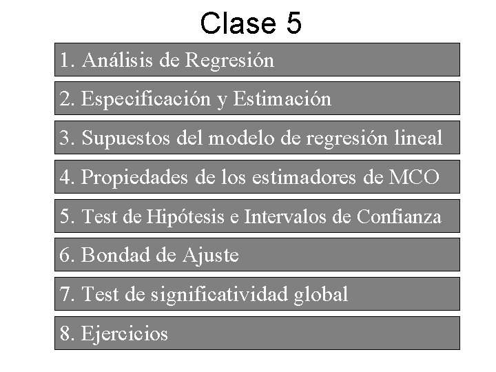 Clase 5 1. Análisis de Regresión 2. Especificación y Estimación 3. Supuestos del modelo
