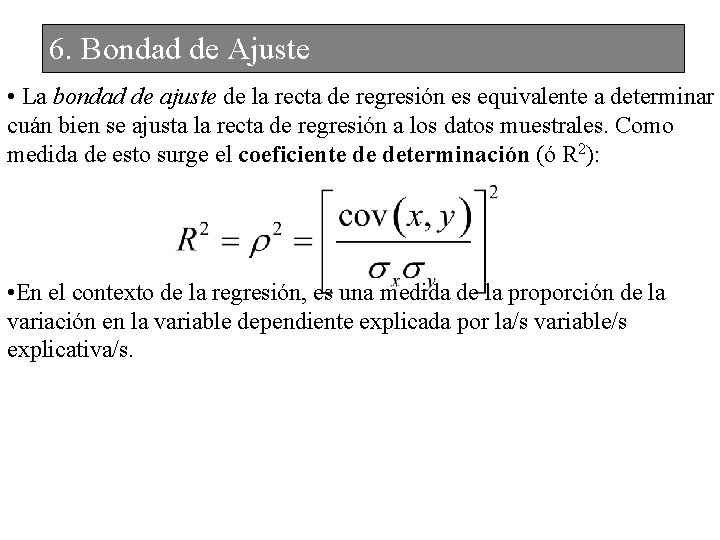 6. Bondad de Ajuste • La bondad de ajuste de la recta de regresión