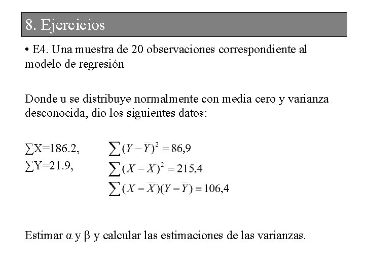 8. Ejercicios • E 4. Una muestra de 20 observaciones correspondiente al modelo de