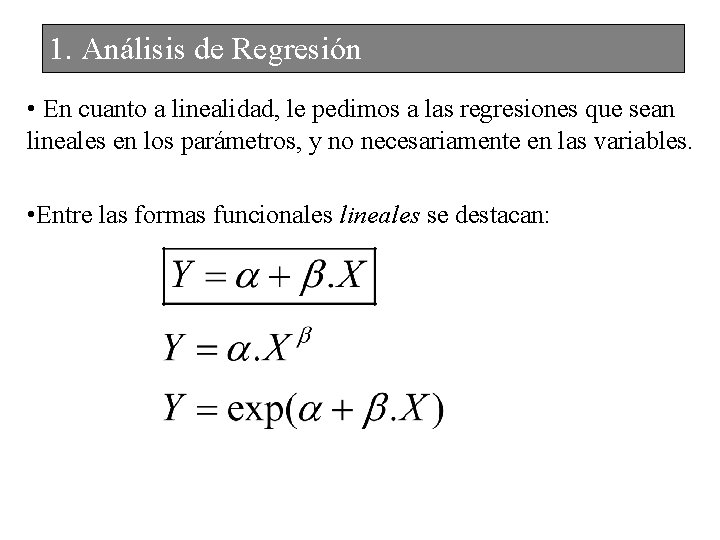 1. Análisis de Regresión • En cuanto a linealidad, le pedimos a las regresiones