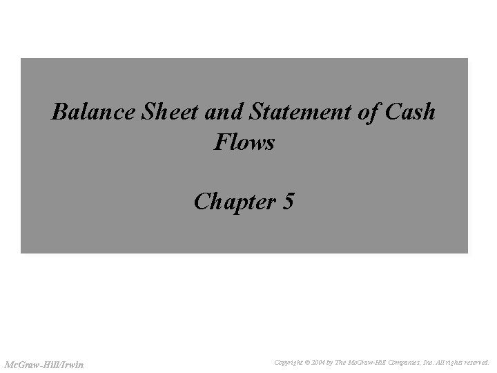 Slide 3 -1 Balance Sheet and Statement of Cash Flows Chapter 5 Mc. Graw-Hill/Irwin