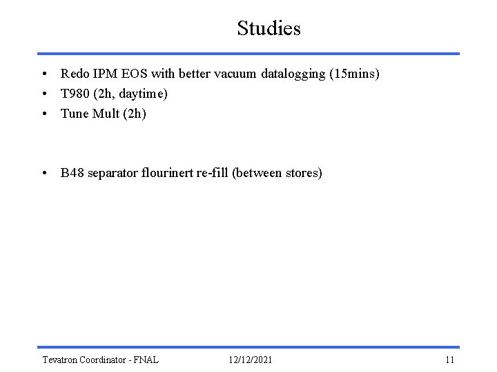 Studies • Redo IPM EOS with better vacuum datalogging (15 mins) • T 980
