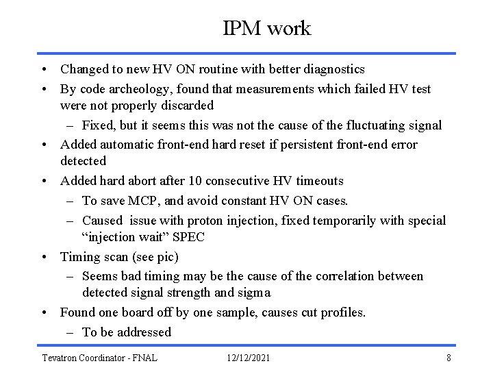 IPM work • Changed to new HV ON routine with better diagnostics • By