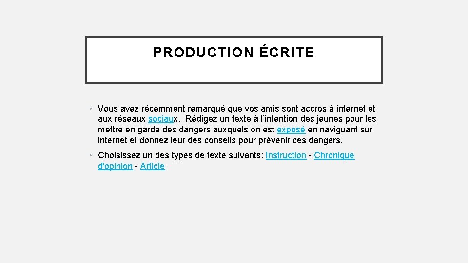 PRODUCTION ÉCRITE • Vous avez récemment remarqué que vos amis sont accros à internet