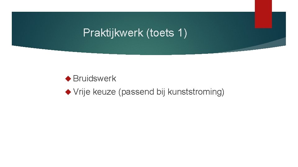 Praktijkwerk (toets 1) Bruidswerk Vrije keuze (passend bij kunststroming) 