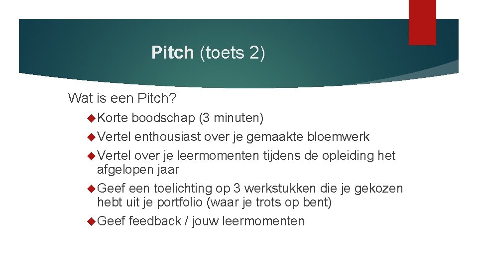 Pitch (toets 2) Wat is een Pitch? Korte boodschap (3 minuten) Vertel enthousiast over