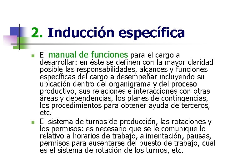 2. Inducción específica n n El manual de funciones para el cargo a desarrollar: