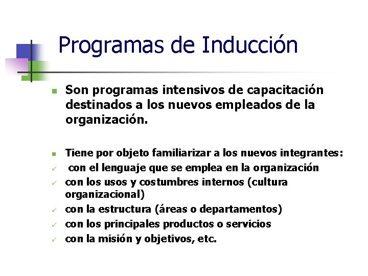 Programas de Inducción n n ü ü ü Son programas intensivos de capacitación destinados