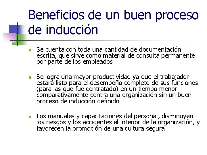 Beneficios de un buen proceso de inducción n Se cuenta con toda una cantidad