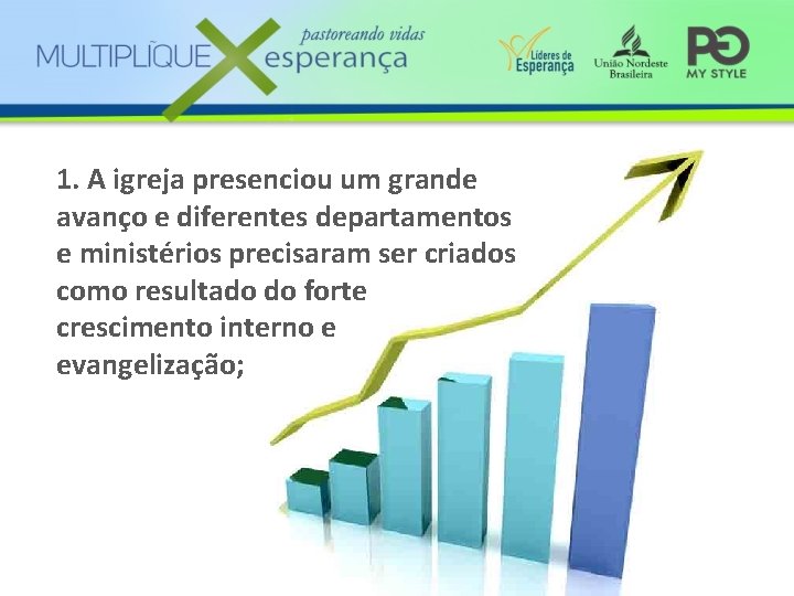 1. A igreja presenciou um grande avanço e diferentes departamentos e ministérios precisaram ser