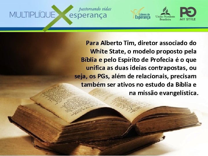 Para Alberto Tim, diretor associado do White State, o modelo proposto pela Bíblia e
