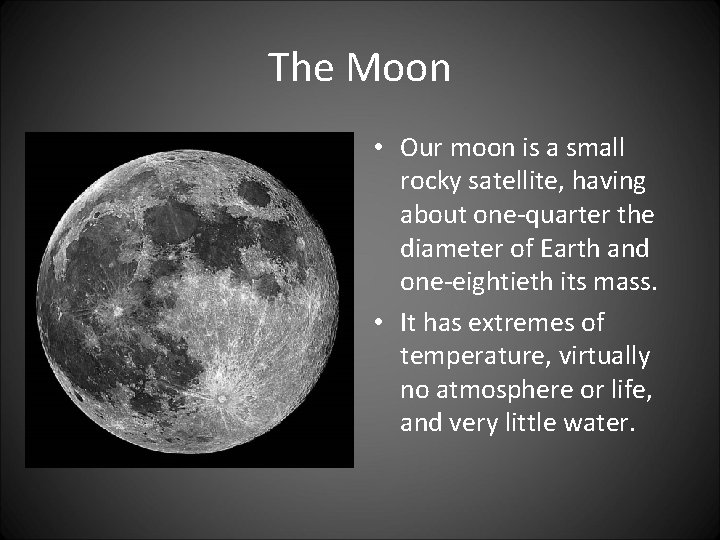 The Moon • Our moon is a small rocky satellite, having about one-quarter the