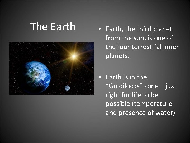 The Earth • Earth, the third planet from the sun, is one of the