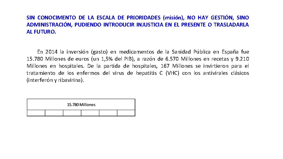 SIN CONOCIMENTO DE LA ESCALA DE PRIORIDADES (misión), NO HAY GESTIÓN, SINO ADMINISTRACIÓN, PUDIENDO