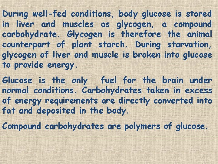 During well-fed conditions, body glucose is stored in liver and muscles as glycogen, a