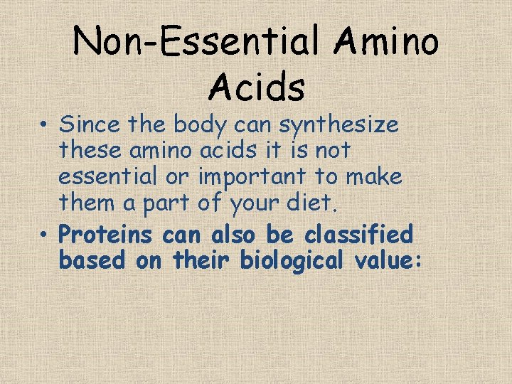 Non-Essential Amino Acids • Since the body can synthesize these amino acids it is