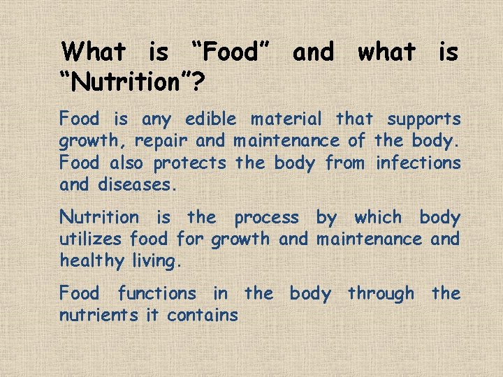 What is “Food” and what is “Nutrition”? Food is any edible material that supports