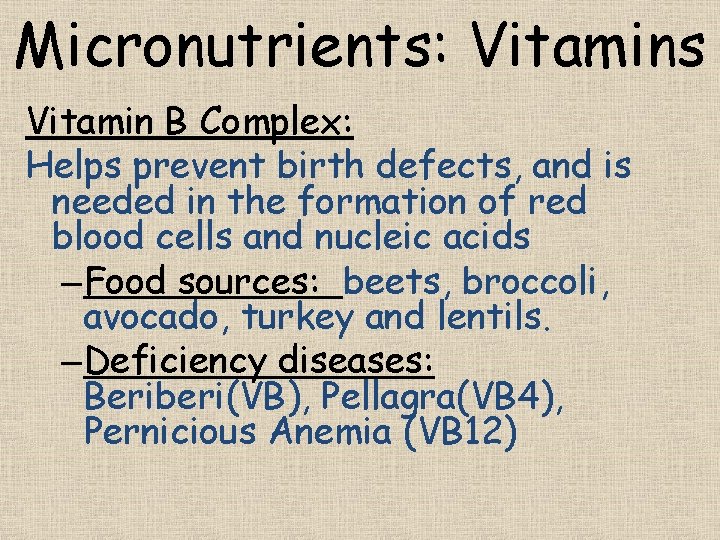 Micronutrients: Vitamins Vitamin B Complex: Helps prevent birth defects, and is needed in the