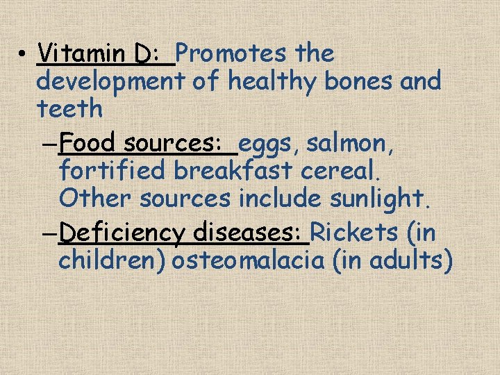  • Vitamin D: Promotes the development of healthy bones and teeth – Food