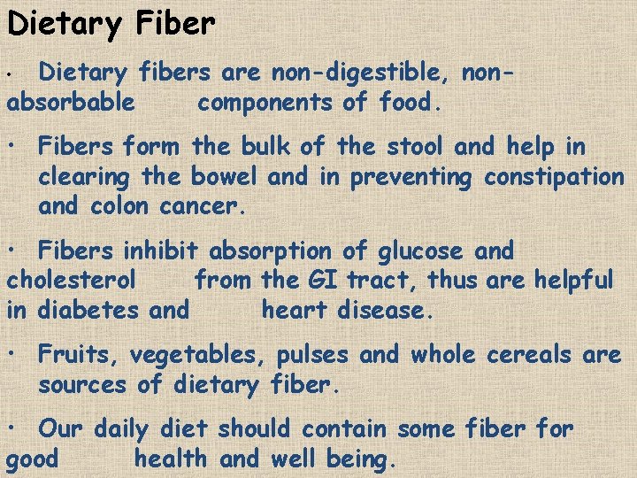 Dietary Fiber Dietary fibers are non-digestible, nonabsorbable components of food. • • Fibers form