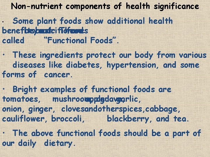 Non-nutrient components of health significance Some plant foods show additional health benefits beyond basic