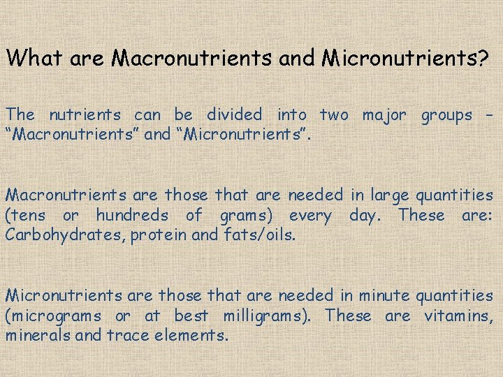 What are Macronutrients and Micronutrients? The nutrients can be divided into two major groups