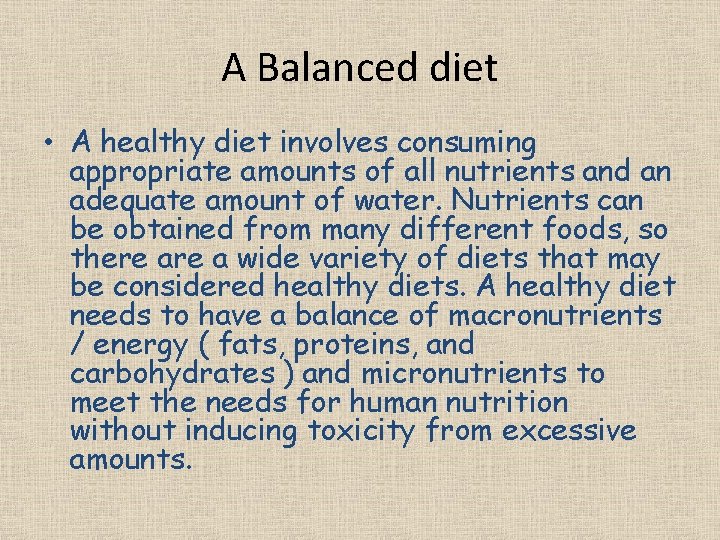 A Balanced diet • A healthy diet involves consuming appropriate amounts of all nutrients