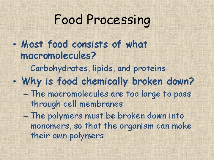 Food Processing • Most food consists of what macromolecules? – Carbohydrates, lipids, and proteins