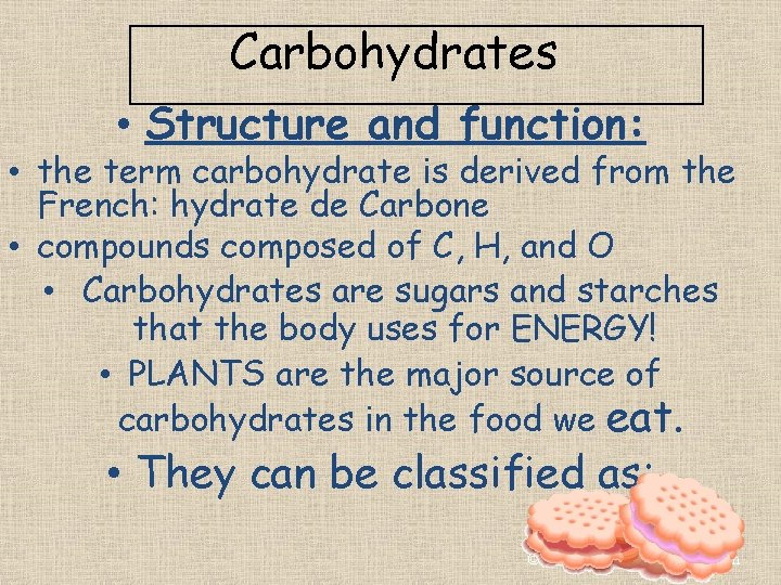 Carbohydrates • Structure and function: • the term carbohydrate is derived from the French: