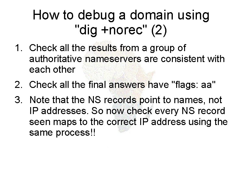 How to debug a domain using "dig +norec" (2) 1. Check all the results