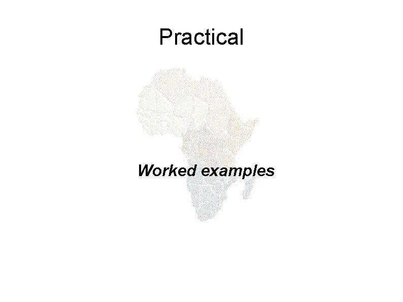 Practical Worked examples 