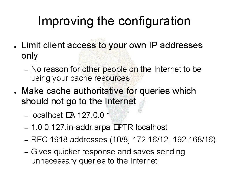 Improving the configuration ● Limit client access to your own IP addresses only –