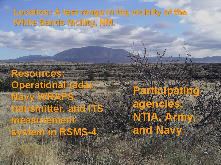 Location: A test range in the vicinity of the White Sands facility, NM. Resources: