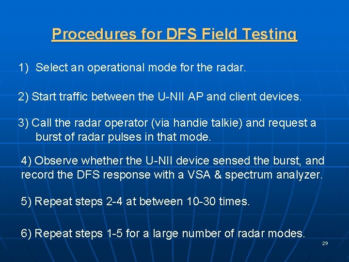 Procedures for DFS Field Testing 1) Select an operational mode for the radar. 2)