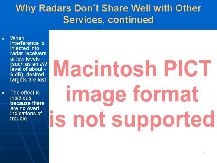 Why Radars Don’t Share Well with Other Services, continued n n When interference is
