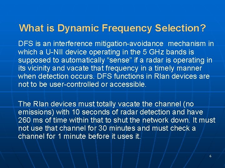 What is Dynamic Frequency Selection? DFS is an interference mitigation-avoidance mechanism in which a