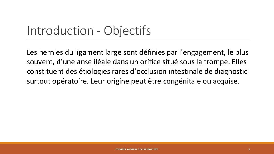 Introduction - Objectifs Les hernies du ligament large sont définies par l’engagement, le plus