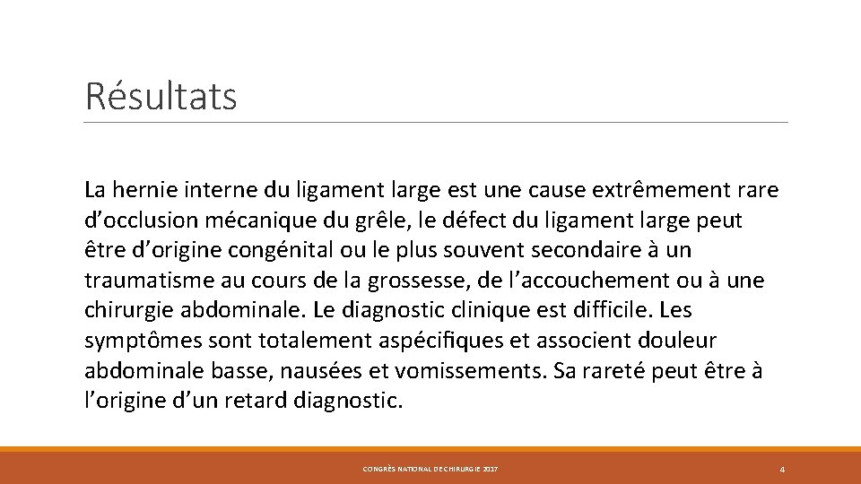 Résultats La hernie interne du ligament large est une cause extrêmement rare d’occlusion mécanique