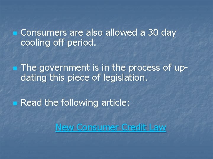 n n n Consumers are also allowed a 30 day cooling off period. The n n n Consumers are also allowed a 30 day cooling off period. The